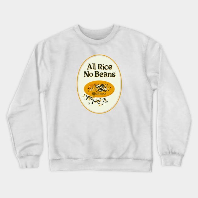 All Rice No Beans Logo Crewneck Sweatshirt by Piecing It Together